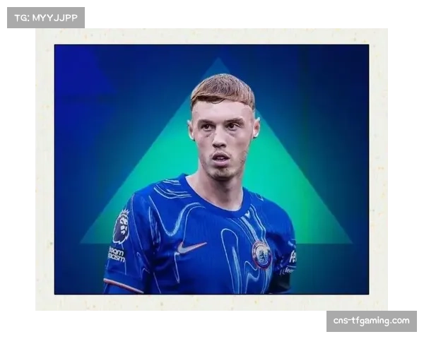 帕尔默成切尔西进攻核心 英超联赛U23球员表现抢眼